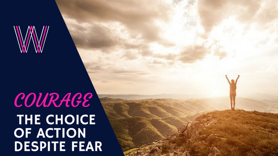Courage:  The choice of action despite fear