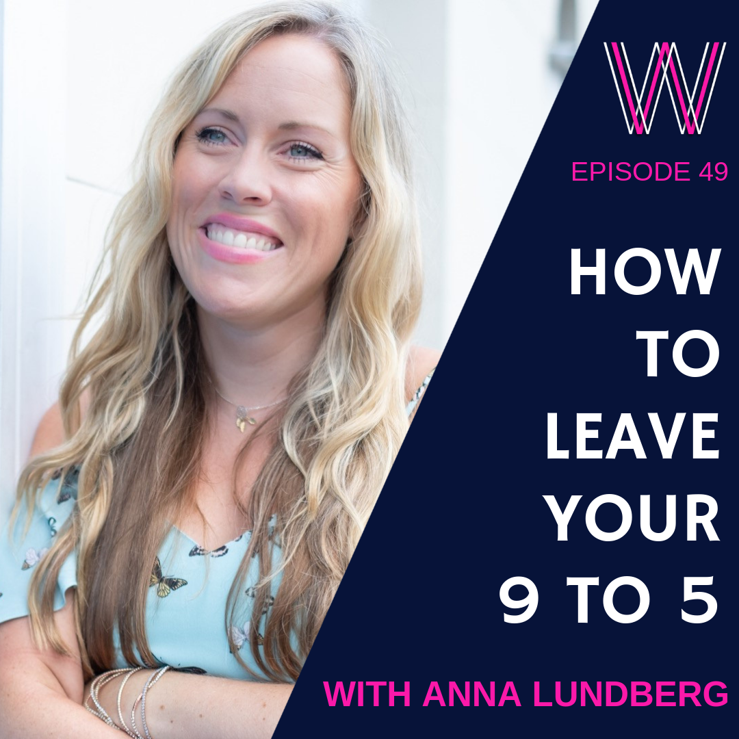 How to leave your 9 to 5 with Anna Lundberg