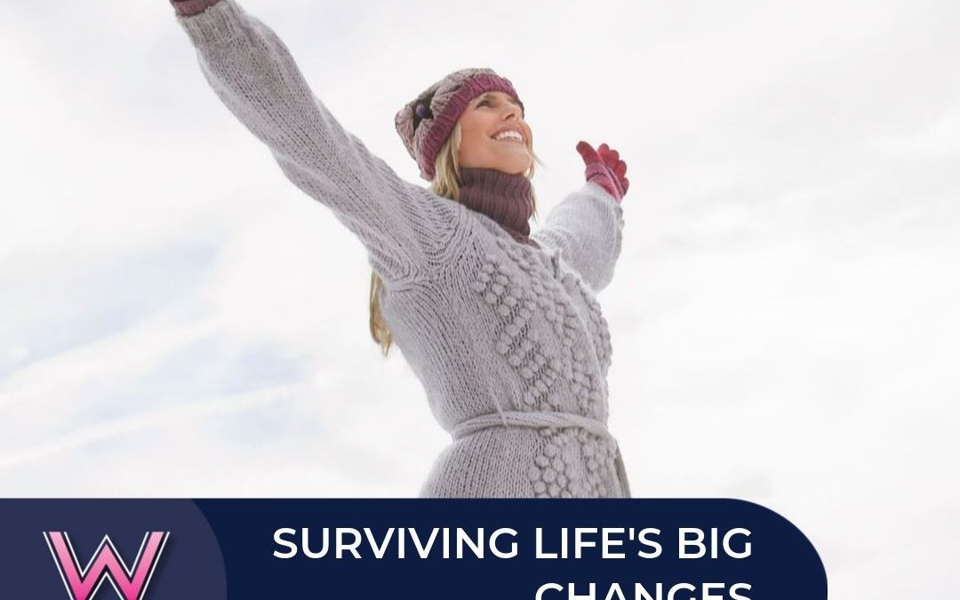 99 Surviving life’s big changes that are thrust on us (show notes)