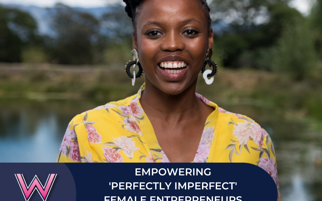 Empowering 'perfectly imperfect' female entrepreneurs with Nwabisa Mayema
