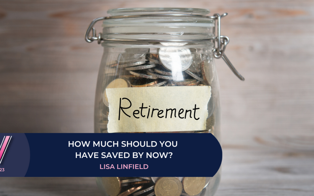 123 How much should you have saved by now?