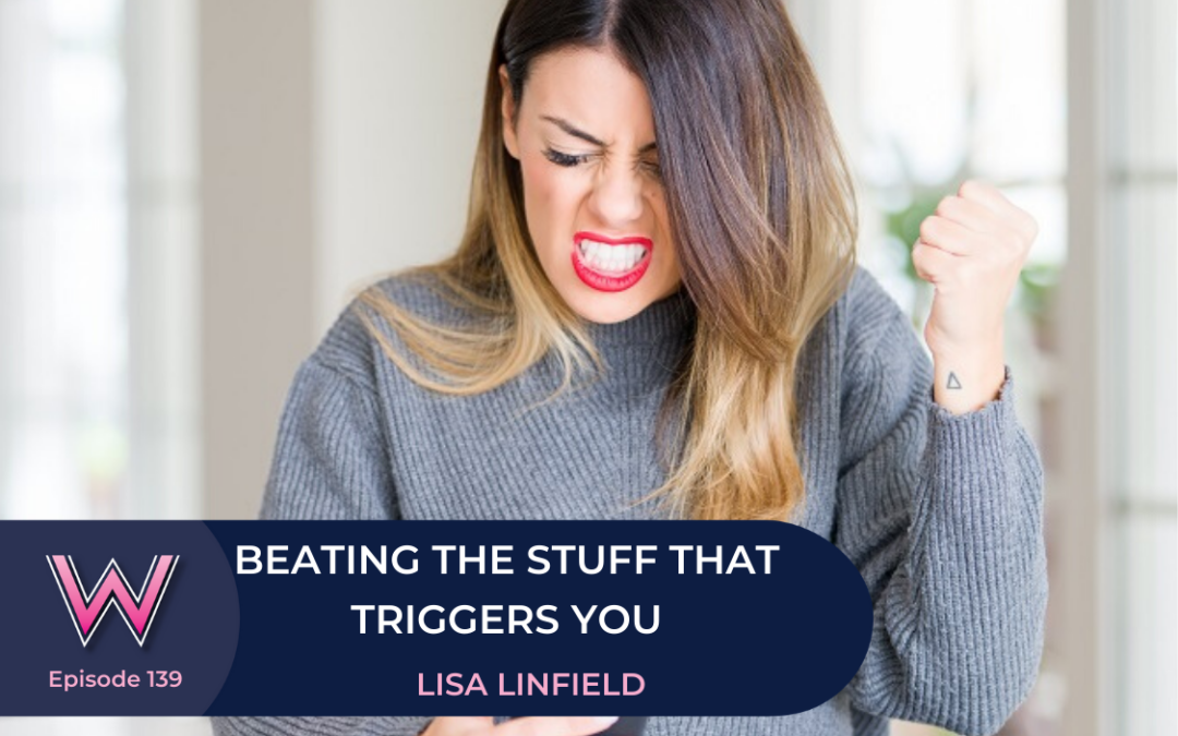 139 – Beating the stuff that triggers you