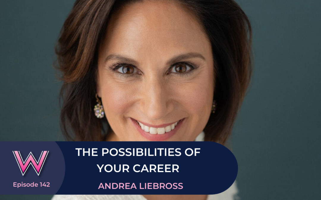 142 The Possibilities of your Career with Andrea Liebross